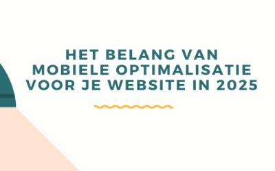 Het belang van Mobiele Optimalisatie voor je website in 2025